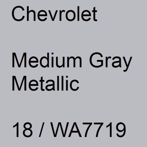 Chevrolet, Medium Gray Metallic, 18 / WA7719.